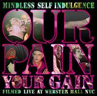Mindless Self Indulgence : Our Pain, Your Gain